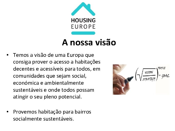 A nossa visão • Temos a visão de uma Europa que consiga prover o