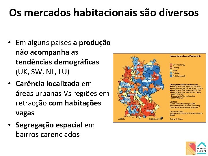 Os mercados habitacionais são diversos • Em alguns paises a produção não acompanha as