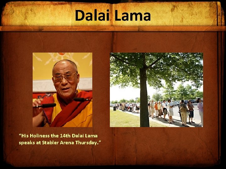 Dalai Lama “His Holiness the 14 th Dalai Lama speaks at Stabler Arena Thursday.