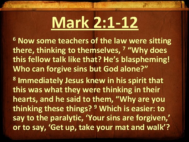 Mark 2: 1 -12 6 Now some teachers of the law were sitting there,