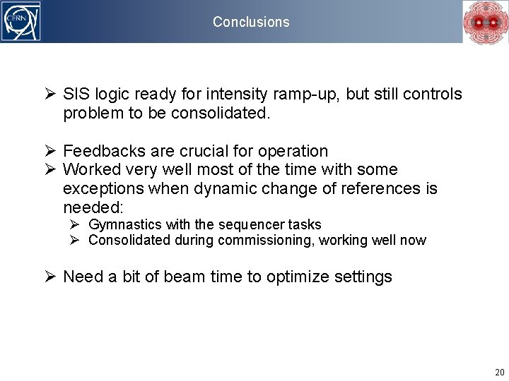 Conclusions SIS logic ready for intensity ramp-up, but still controls problem to be consolidated.