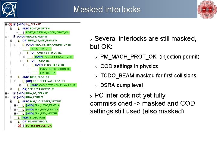 Masked interlocks Several interlocks are still masked, but OK: PM_MACH_PROT_OK (injection permit) COD settings
