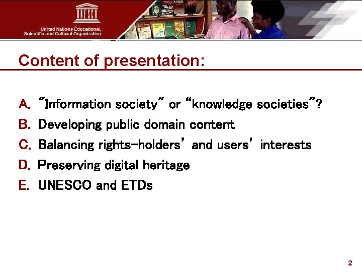 Content of presentation: A. B. C. D. E. "Information society" or “knowledge societies"? Developing