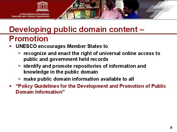 Developing public domain content – Promotion § UNESCO encourages Member States to > recognize