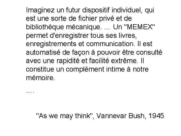 Imaginez un futur dispositif individuel, qui est une sorte de fichier privé et de