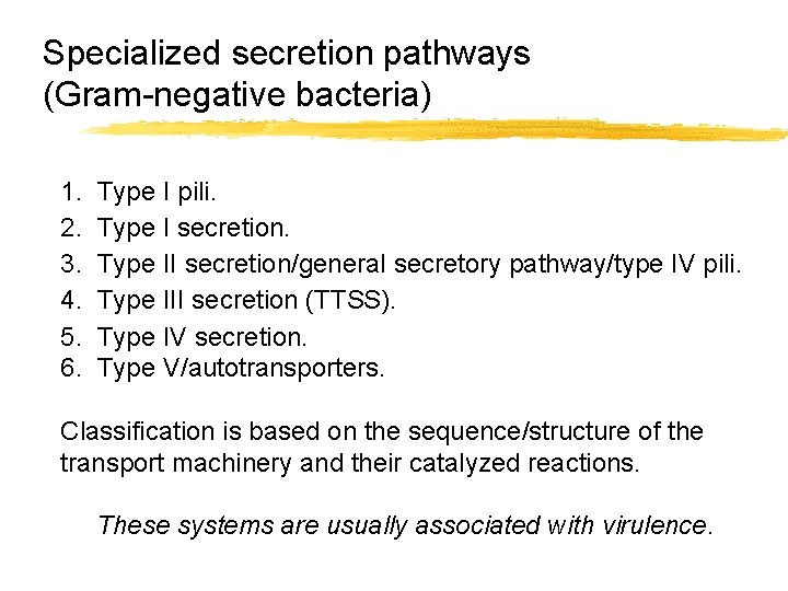 Specialized secretion pathways (Gram-negative bacteria) 1. 2. 3. 4. 5. 6. Type I pili.