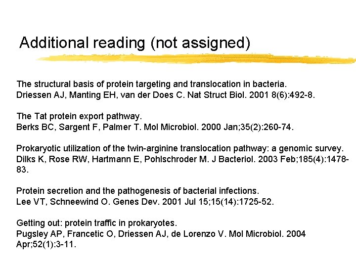 Additional reading (not assigned) The structural basis of protein targeting and translocation in bacteria.