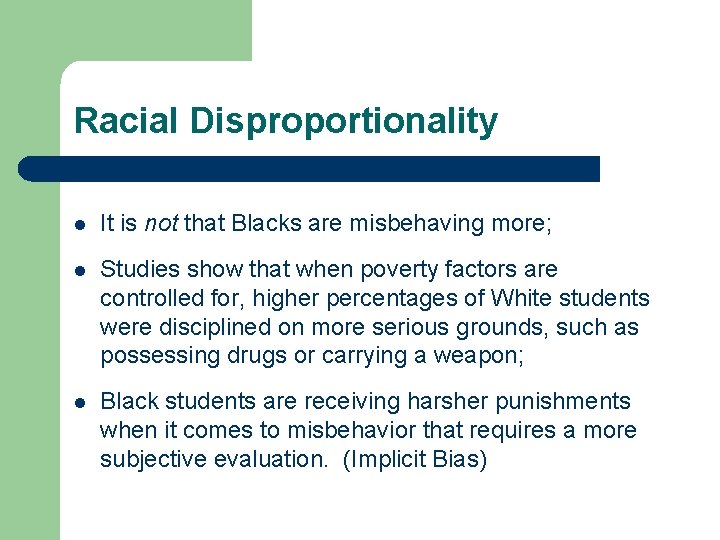 Racial Disproportionality l It is not that Blacks are misbehaving more; l Studies show