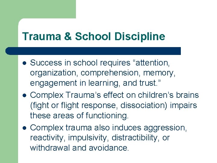 Trauma & School Discipline l l l Success in school requires “attention, organization, comprehension,