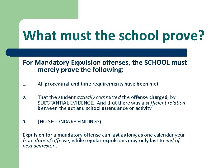 What must the school prove? For Mandatory Expulsion offenses, the SCHOOL must merely prove