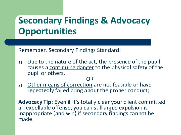 Secondary Findings & Advocacy Opportunities Remember, Secondary Findings Standard: 1) 2) Due to the