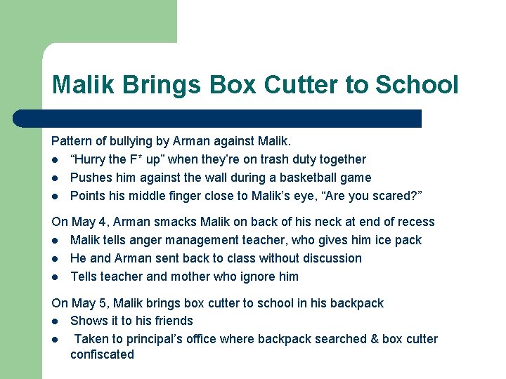 Malik Brings Box Cutter to School Pattern of bullying by Arman against Malik. l