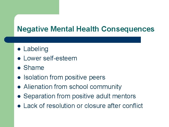Negative Mental Health Consequences l l l l Labeling Lower self-esteem Shame Isolation from