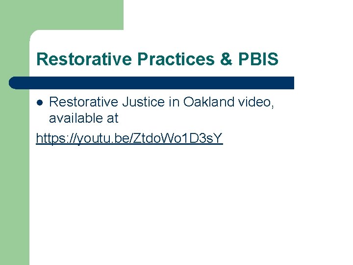 Restorative Practices & PBIS Restorative Justice in Oakland video, available at https: //youtu. be/Ztdo.