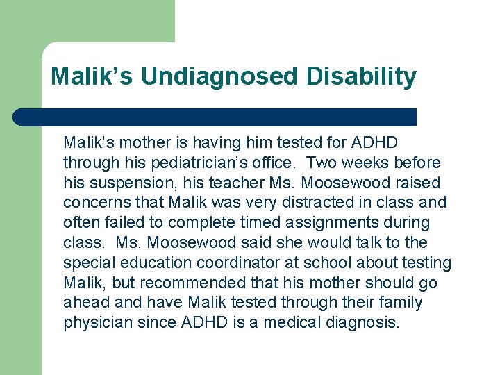 Malik’s Undiagnosed Disability Malik’s mother is having him tested for ADHD through his pediatrician’s
