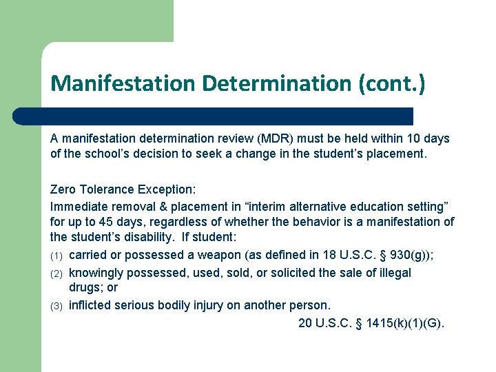 Manifestation Determination (cont. ) A manifestation determination review (MDR) must be held within 10