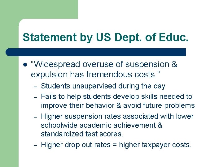 Statement by US Dept. of Educ. l “Widespread overuse of suspension & expulsion has