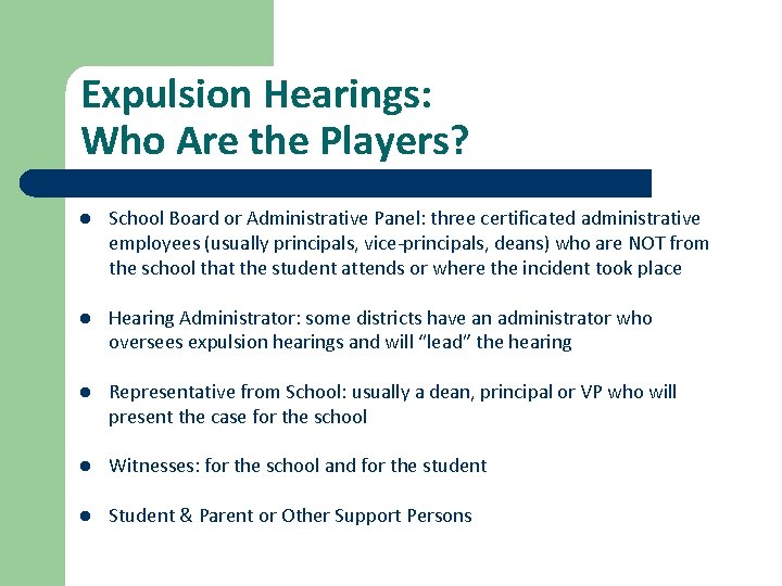 Expulsion Hearings: Who Are the Players? l School Board or Administrative Panel: three certificated