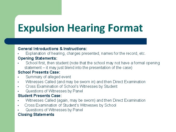 Expulsion Hearing Format General Introductions & Instructions: • Explanation of hearing, charges presented, names