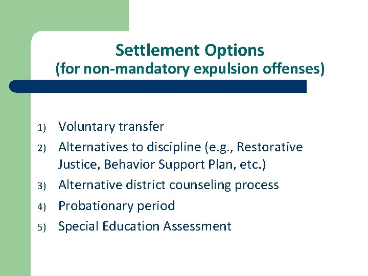 Settlement Options (for non-mandatory expulsion offenses) 1) 2) 3) 4) 5) Voluntary transfer Alternatives
