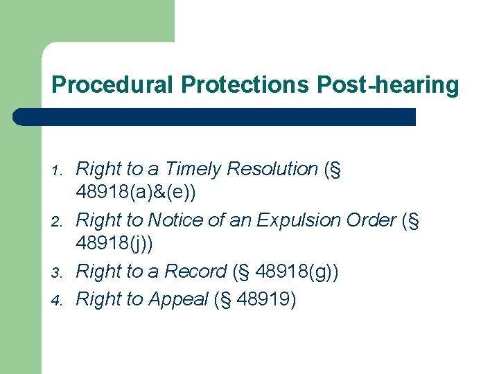 Procedural Protections Post-hearing 1. 2. 3. 4. Right to a Timely Resolution (§ 48918(a)&(e))