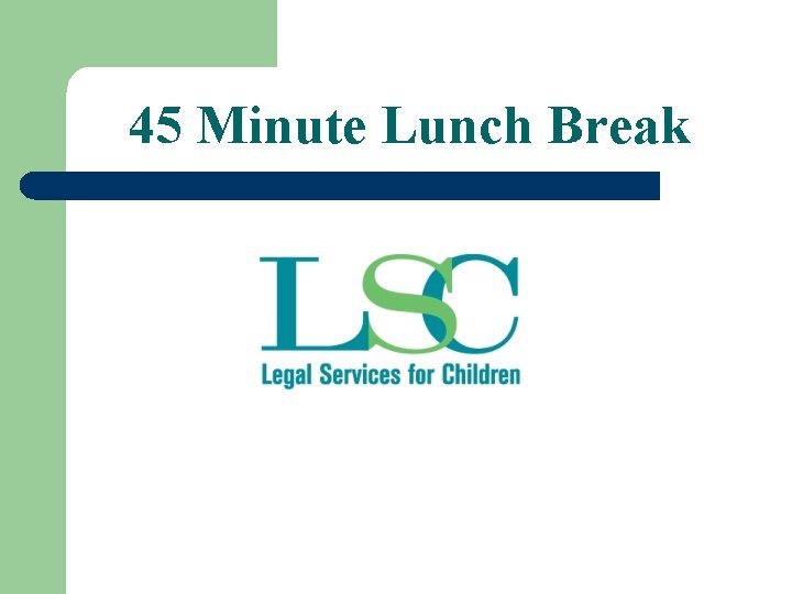 45 Minute Lunch Break 