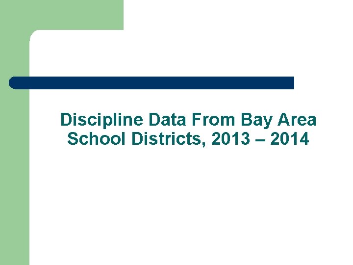 Discipline Data From Bay Area School Districts, 2013 – 2014 
