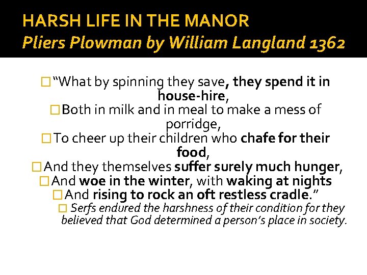 HARSH LIFE IN THE MANOR Pliers Plowman by William Langland 1362 � “What by