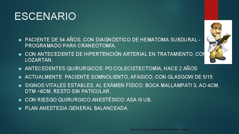 ESCENARIO PACIENTE DE 54 AÑOS, CON DIAGNÓSTICO DE HEMATOMA SUBDURAL - PROGRAMADO PARA CRANEOTOMÍA.