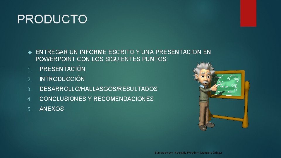 PRODUCTO ENTREGAR UN INFORME ESCRITO Y UNA PRESENTACION EN POWERPOINT CON LOS SIGUIENTES PUNTOS: