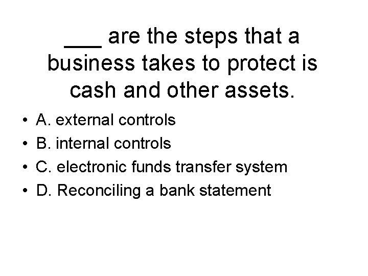 ___ are the steps that a business takes to protect is cash and other