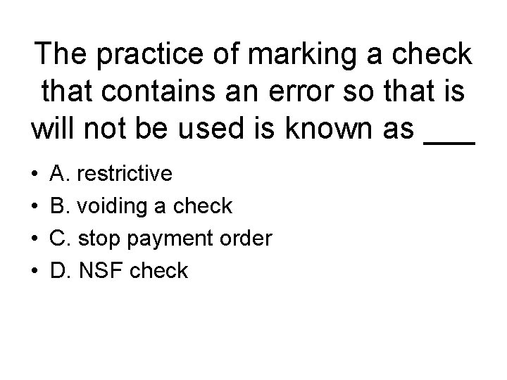 The practice of marking a check that contains an error so that is will