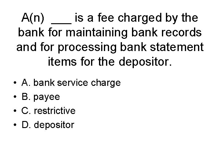 A(n) ___ is a fee charged by the bank for maintaining bank records and