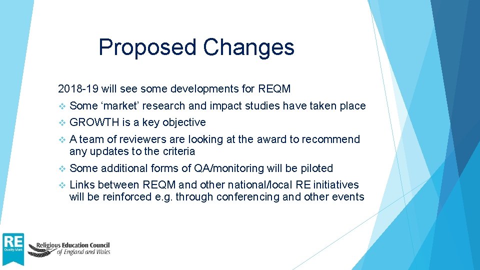 Proposed Changes 2018 -19 will see some developments for REQM v Some ‘market’ research