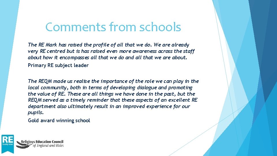 Comments from schools The RE Mark has raised the profile of all that we