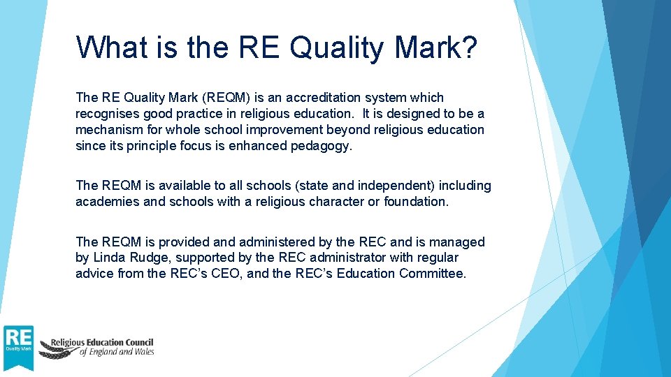 What is the RE Quality Mark? The RE Quality Mark (REQM) is an accreditation