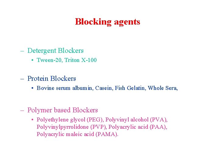 Blocking agents – Detergent Blockers • Tween-20, Triton X-100 – Protein Blockers • Bovine