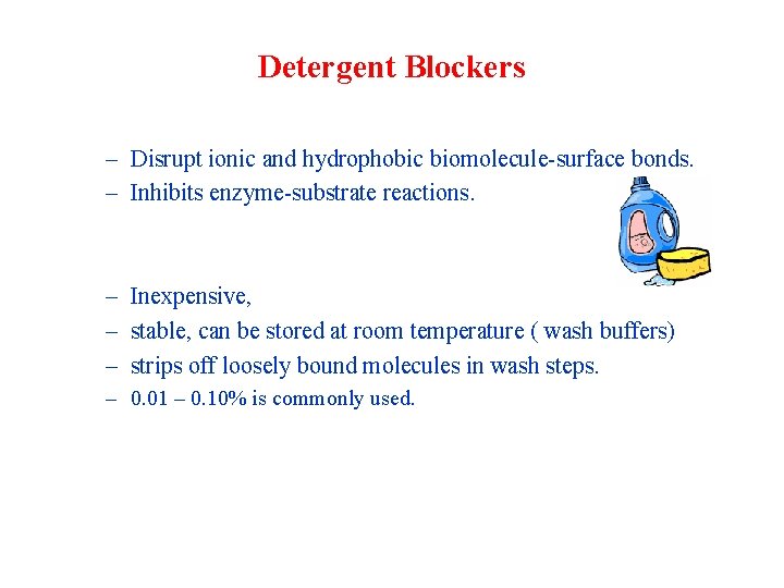 Detergent Blockers – Disrupt ionic and hydrophobic biomolecule-surface bonds. – Inhibits enzyme-substrate reactions. –