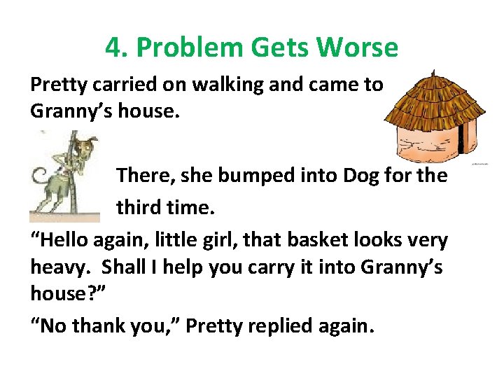 4. Problem Gets Worse Pretty carried on walking and came to Granny’s house. There,