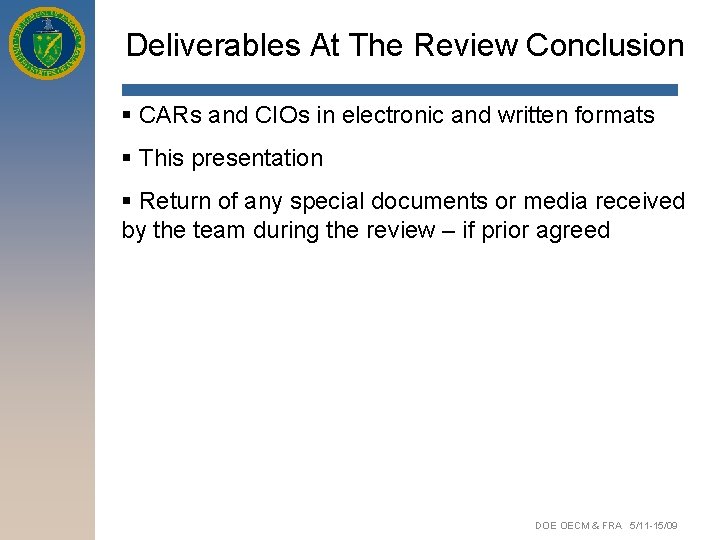 Deliverables At The Review Conclusion § CARs and CIOs in electronic and written formats
