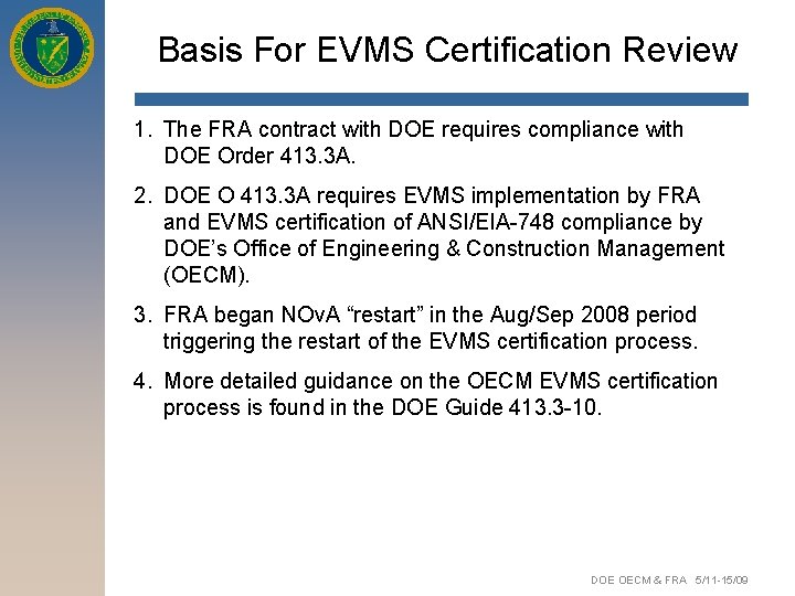 Basis For EVMS Certification Review 1. The FRA contract with DOE requires compliance with