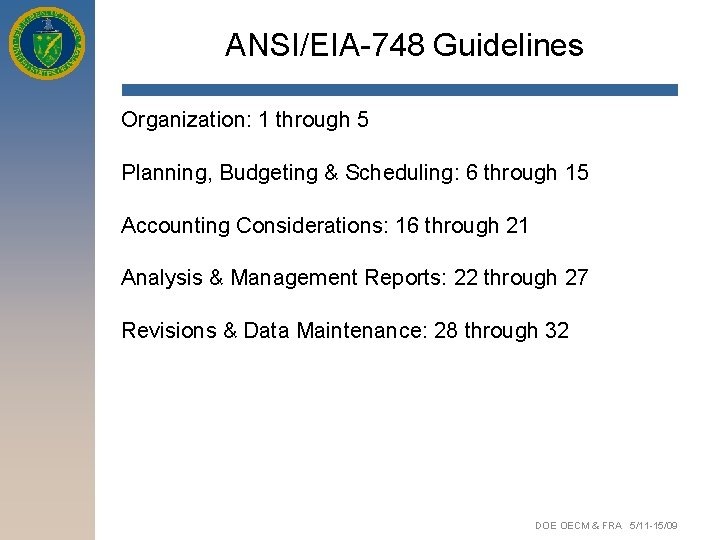 ANSI/EIA-748 Guidelines Organization: 1 through 5 Planning, Budgeting & Scheduling: 6 through 15 Accounting