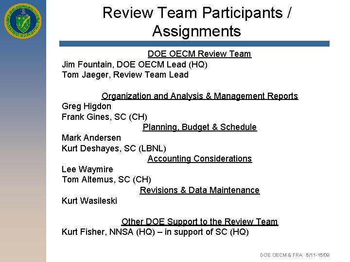 Review Team Participants / Assignments DOE OECM Review Team Jim Fountain, DOE OECM Lead