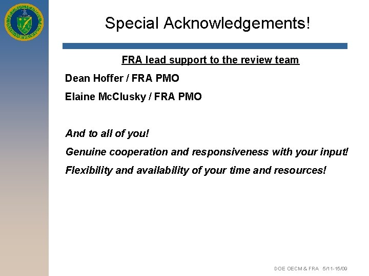 Special Acknowledgements! FRA lead support to the review team Dean Hoffer / FRA PMO