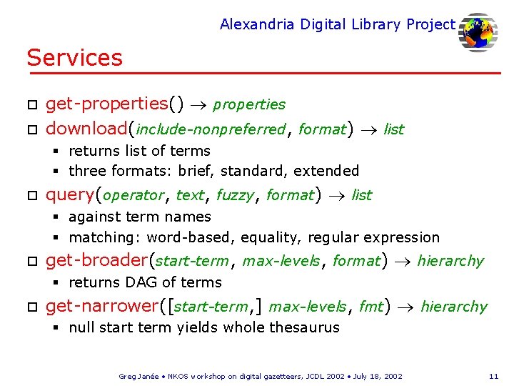 Alexandria Digital Library Project Services o o get-properties() properties download(include-nonpreferred, format) list § returns