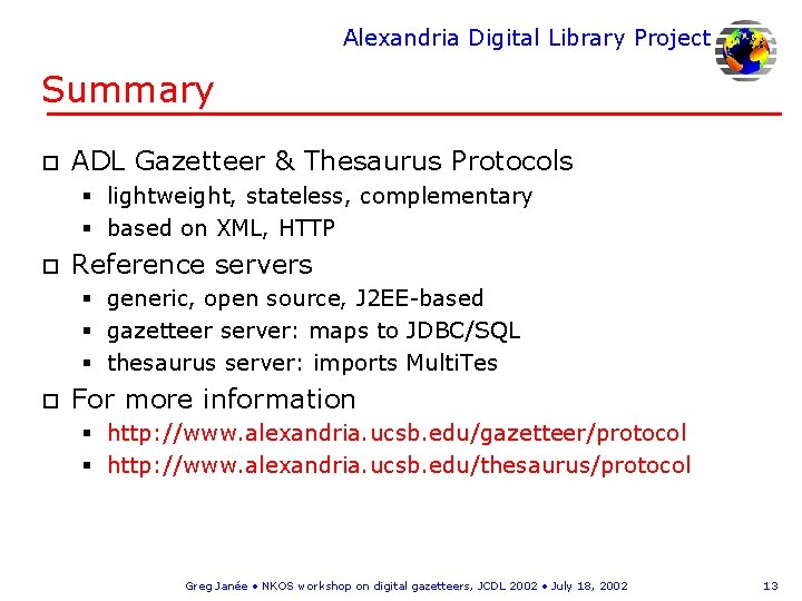 Alexandria Digital Library Project Summary o ADL Gazetteer & Thesaurus Protocols § lightweight, stateless,