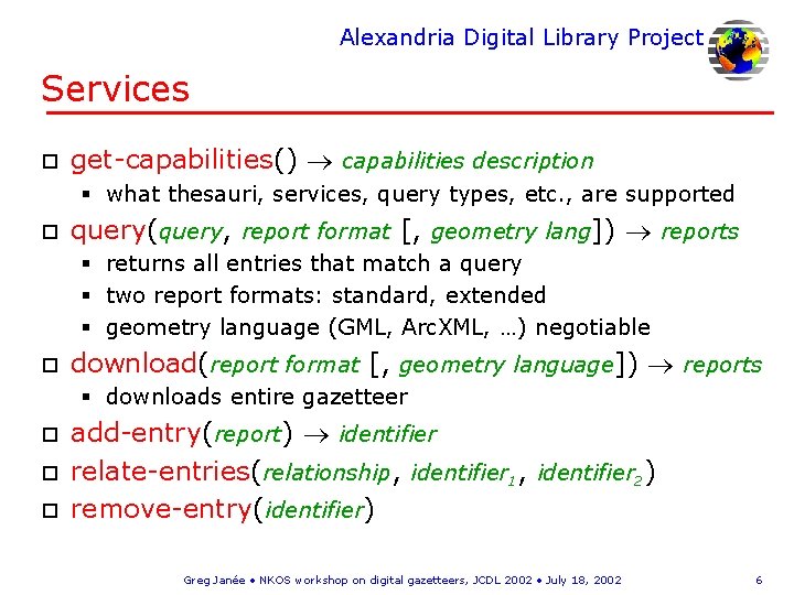 Alexandria Digital Library Project Services o get-capabilities() capabilities description § what thesauri, services, query