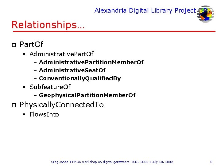 Alexandria Digital Library Project Relationships… o Part. Of § Administrative. Part. Of – Administrative.