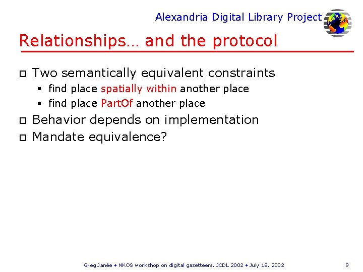 Alexandria Digital Library Project Relationships… and the protocol o Two semantically equivalent constraints §