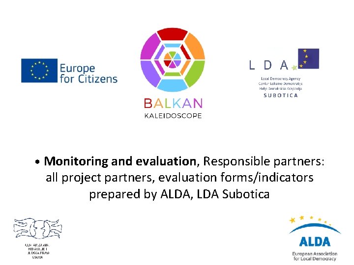  • Monitoring and evaluation, Responsible partners: all project partners, evaluation forms/indicators prepared by